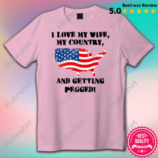 I Love My Wife My Country And Getting Pegged Long Sleeve T Shirt