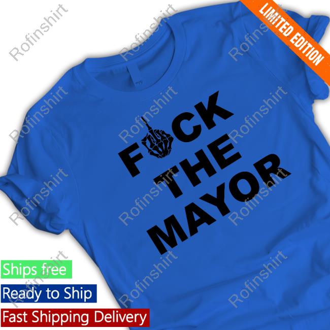 Fuck The Mayor Hoodie Sweatshirt