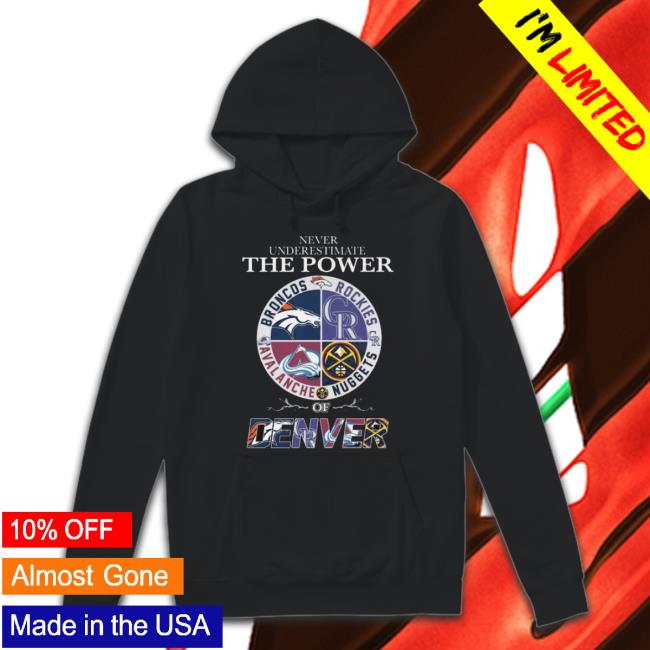 Never Underestimate The Power Of Denver Shirt