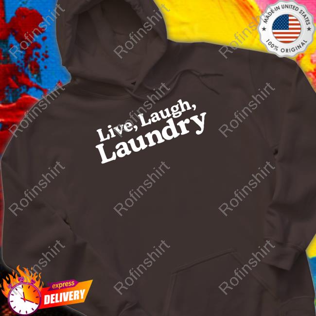 Middleclassfancy Live Laugh Laundry Shirt