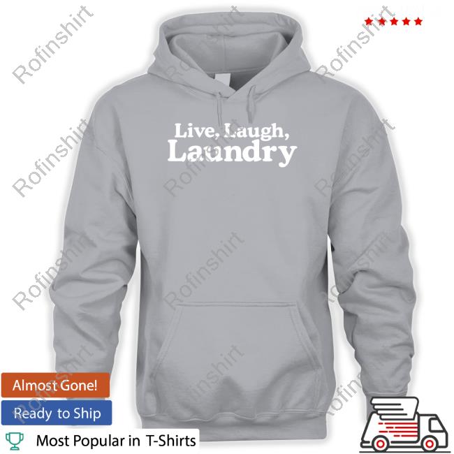 Middleclassfancy Live Laugh Laundry Long Sleeve T Shirt