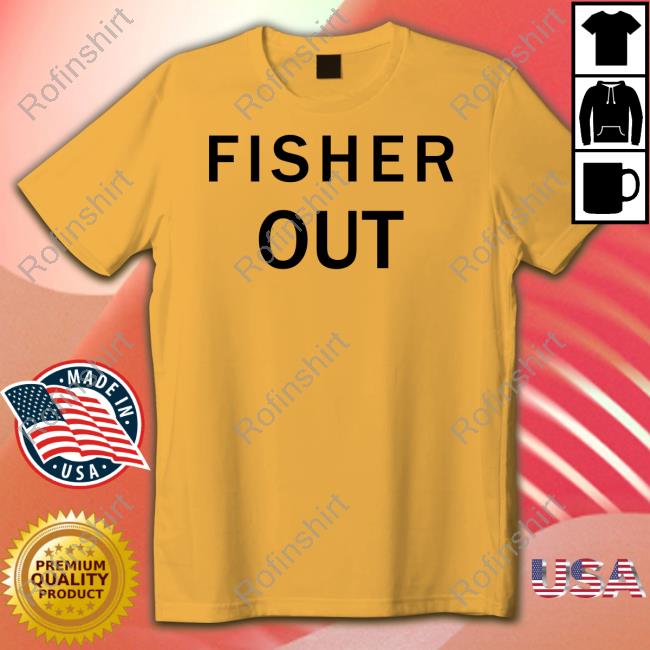 The Fan Wearing Fisher Out Shirts