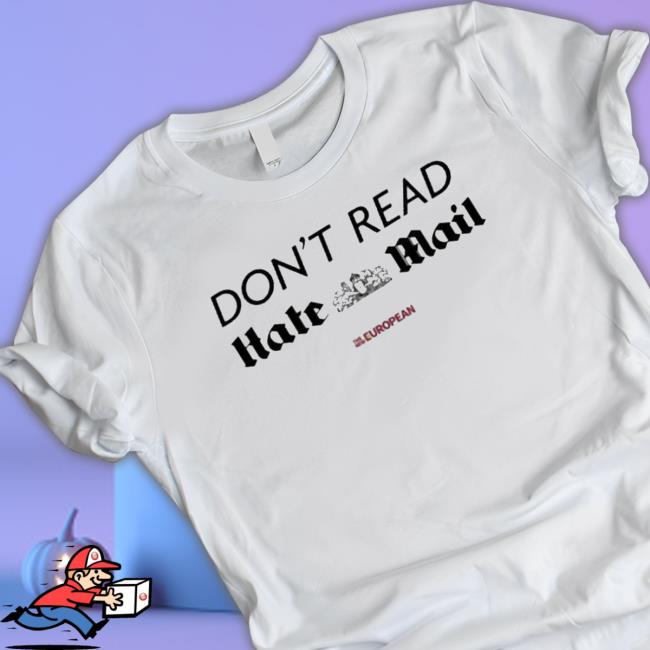 The New European Don’T Read Hate Mail shirt, hoodie, tank top, sweater and long sleeve t-shirt