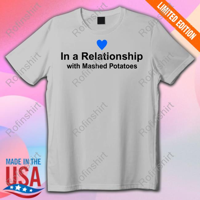 StuckeyStop In A Relationship With Mashed Potatoes Long Sleeve Tee Shirt