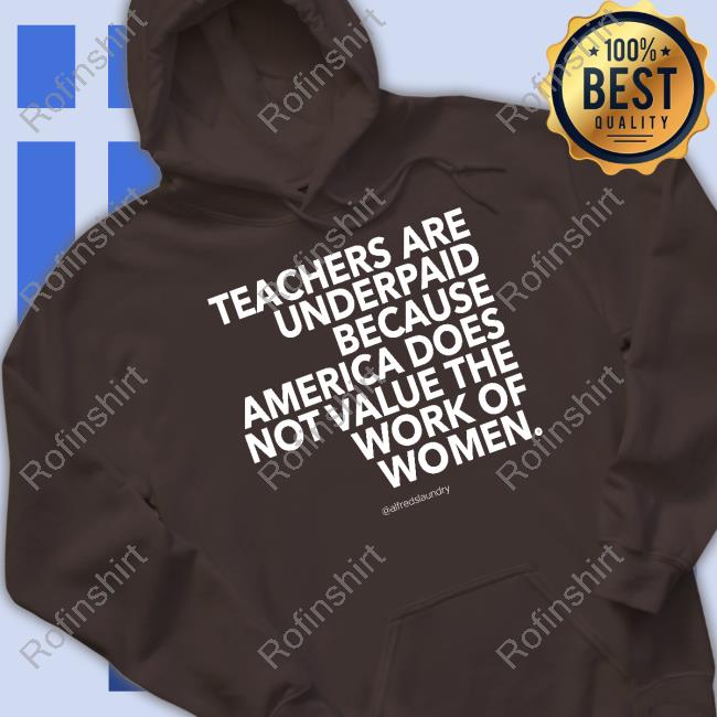 https://lagotee.store/teachers-are-underpaid-america-does-not-value-the-work-of-women-shirt